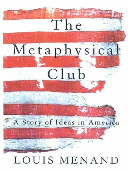 Title details for The Metaphysical Club by Louis Menand - Available